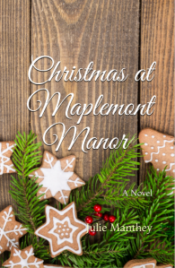 Christmas at Maplemont Manor novel by Julie Manthey